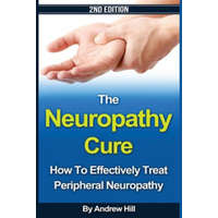  The Neuropathy Cure: How to Effectively Treat Peripheral Neuropathy – Joseph Connor