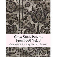  Cross Stitch Patterns From 1660 Vol. 3 – Angela M Foster