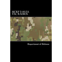  MCRP 3-40.3A Tac Radios: Multi-Service Tactics, Techniques, and Procedures for Tactical Radios – Department of Defense