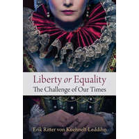 Liberty or Equality: The Challenge of Our Times – Erik Ritter Von Kuehnelt-Leddihn