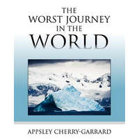  The Worst Journey in the World – Apsley Cherry-Garrard