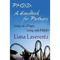  Pmdd: A Handbook for Partners – Liana Laverentz