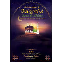  A Collection of Delightful Stories for Children: Based on Islamic thought – Arif Mahmud Kisana