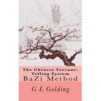 The Chinese Fortune-Telling System Bazi – G L Golding