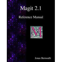  Magit 2.1 Reference Manual: Magit! A Git Porcelain inside Emacs – Jonas Bernoulli