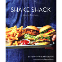 Shake Shack: Recipes and Stories – Randy Garutti,Mark Rosati