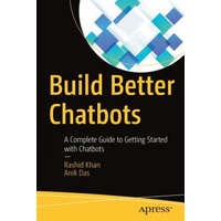  Build Better Chatbots – Rashid Khan,Anik Das