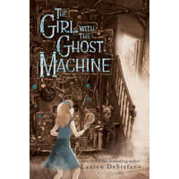 The Girl with the Ghost Machine – Lauren DeStefano