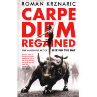  Carpe Diem Regained – Roman Krznaric