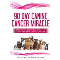  The 90 Day Canine Cancer Miracle: The 3 easy steps to treating cancer Inspired by 5 Time Nobel Peace Prize Nominee – Diana Gordon