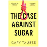  Case Against Sugar – Gary Taubes