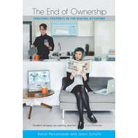  End of Ownership – Perzanowski,Aaron (Professor,Case Western Reserve University),Schultz,Jason (Associate Professor of Clinical Law and Director of NYU's Technology
