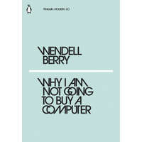 Penguin Books Why I Am Not Going to Buy a Computer | WENDELL BERRY