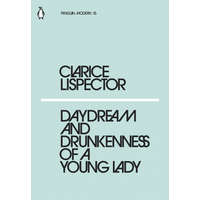 Daydream and Drunkenness of a Young Lady – CLARICE LISPECTOR