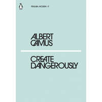  Create Dangerously – Albert Camus