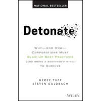  Detonate - Why And How Corporations Must Blow Up Best Practices (and bring a beginner's mind) To Survive – Geoffrey Tuff