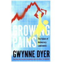 Growing Pains – Gwynne Dyer