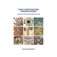  Early Christian and Medieval Rome – CECILY J. HENNESSY