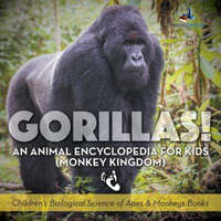 Gorillas! an Animal Encyclopedia for Kids (Monkey Kingdom) - Children's Biological Science of Apes & Monkeys Books – Prodigy Wizard