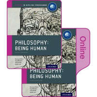 Oxford IB Diploma Programme: Philosophy Being Human Print and Online Pack – Nancy Le Nezet,Chris White,Daniel Lee,Guy Williams