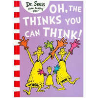 Oh, The Thinks You Can Think! – Dr. Seuss