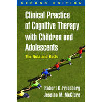 Clinical Practice of Cognitive Therapy with Children and Adolescents – Friedberg,Robert D. (Palo Alto University,USA),McClure,Jessica M. (Cincinnati Children's Hospital Medical Centre,USA)