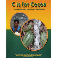  C is for Cocoa: An alphabet book about Ghana, West Africa, and the food, plants, and animals found in its environment – Caroline Brewer,Madam Victoria,Kimmoly Rice Ogletree