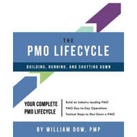  The PMO Lifecycle: Building, Running, and Shutting Down – MR William Dow