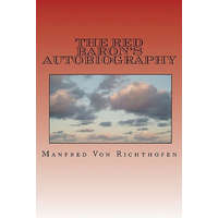 The Red Baron's Autobiography: The Red Fighter Pilot – Manfred Von Richthofen,Paul J Smith,J Ellis Barker