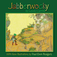 Jabberwocky: With New Illustrations by Paul Elwin Rodgers – Lewis Carroll,Paul Elwin Rodgers