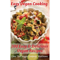  Easy Vegan Cooking: 100 Easy & Delicious Vegan Recipes: Natural Foods - Vegetables and Vegetarian - Special Diet – Gina 'The Veggie Goddess' Matthews