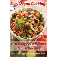 Easy Vegan Cooking: 100 Easy & Delicious Vegan Recipes: Natural Foods - Vegetables and Vegetarian - Special Diet – Gina 'The Veggie Goddess' Matthews
