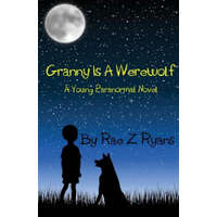  Granny is a Werewolf: A Young Paranormal Novel – Rae Z Ryans