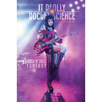  It Really IS Rocket Science, A Rock'n'Roll Fantasy: A Rock'n'Roll Fantasy – Brad H Branham