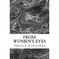 From Women's Eyes: Shakespeare's Female Characters In Their Own Words – Shirley Carnahan,Anne Sandoe,Giulia Bernardini