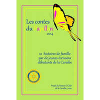Les Contes du Papillon (2014): Histoires écrites par des enfants pour des enfants: Un projet du Rotary E-Club Caribbean 7020 – Rotary E-Club Caribbean 7020,Jordan Allwood,Fritz Boynes III