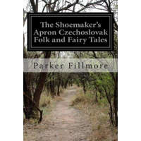  The Shoemaker's Apron Czechoslovak Folk and Fairy Tales – Parker Fillmore