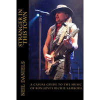  Stranger In This Town - A Casual Guide To The Music Of Bon Jovi's Richie Sambora – Neil Daniels