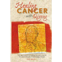 Healing Cancer with Qigong: One man's search for healing and love in curing his cancer with complementary therapy – Sat Hon Mfa,Alicia Fox,Phillip Glass