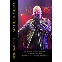  Made Of Metal - A Casual Guide To The Solo Music Of Judas Priest's Rob Halford – Neil Daniels