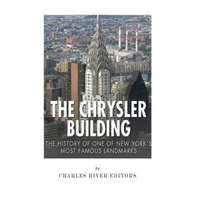  The Chrysler Building: The History of One of New York City's Most Famous Landmarks – Charles River Editors