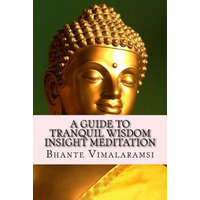  A Guide to Tranquil Wisdom Insight Meditation (T.W.I.M.): Attaining Nibbana from the Earliest Buddhist Teachings with 'Mindfulness' of Lovingkindness' – Bhante Vimalaramsi,David C Johnson