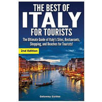  The Best of Italy for Tourists 2nd Edition: The Ultimate Guide of Italy's Sites, Restaurants, Shopping and Beaches for Tourists! – Getaway Guides