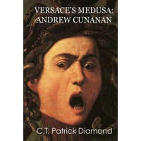  Versace's Medusa: Andrew Cunanan – C T Patrick Diamond