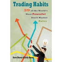  Trading Habits: 39 of the World's Most Powerful Stock Market Rules – Steve Burns,Holly Burns