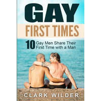  Gay First Times: 10 Gay Men Share Their First Time with a Man – Clark Wilder