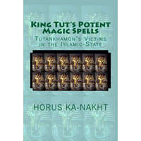  King Tut's Potent Magic Spells: Tutankhamon's Victims in the Islamic-State – Horus Ka-Nakht