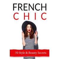 French Chic: 50 French Style & Beauty 'Secrets' – Ashlee Dejarnette