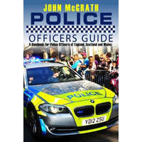  Police Officers Guide: A Handbook for Police Officer's of England, Scotland and Wales – John McGrath