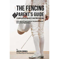 The Fencing Parent's Guide to Improved Nutrition by Boosting Your RMR: Newer and Better Ways to Nourish Your Body and Increase Muscle Development Natu – Correa (Certified Sports Nutritionist)